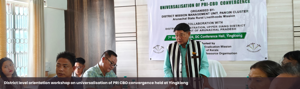 District level orientation workshop on universalisation of PRI CBO convergence held at Yingkiong