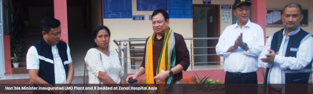 Hon’ble Minister inaugurated LMO Plant and 8 bedded  at Zonal Hospital Aalo
