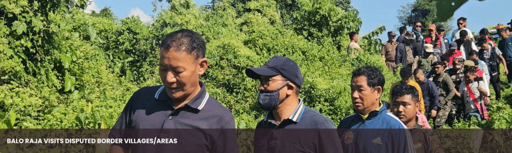 Balo Raja visits disputed border villages/areas