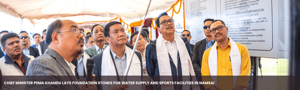 Chief Minister Pema Khandu Lays Foundation Stones for Water Supply and Sports Facilities in Namsai