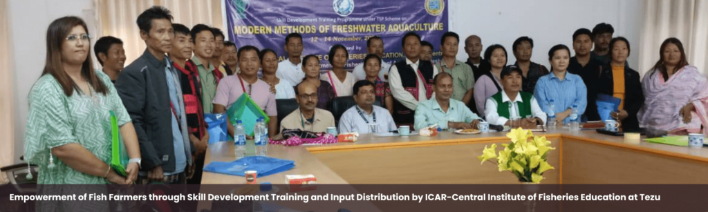 Empowerment of Fish Farmers through Skill Development Training and Input Distribution by ICAR-Central Institute of Fisheries Education at Tezu