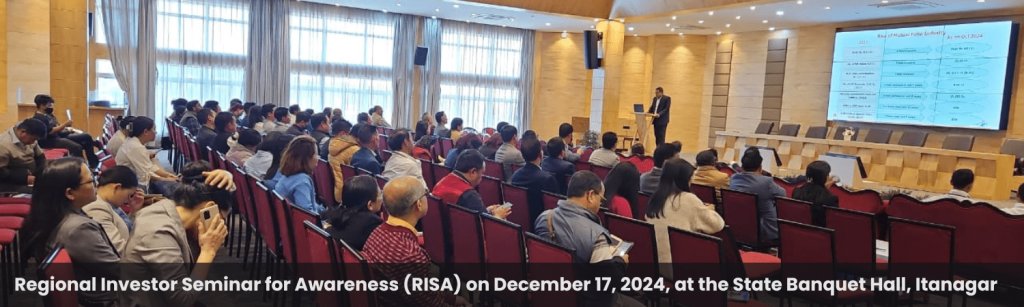 Regional Investor Seminar for Awareness (RISA) on December 17, 2024, at the State Banquet Hall, Itanagar
