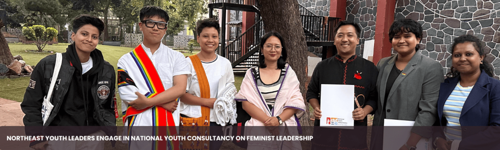 Northeast Youth Leaders Engage in National Youth Consultancy onFeminist Leadership