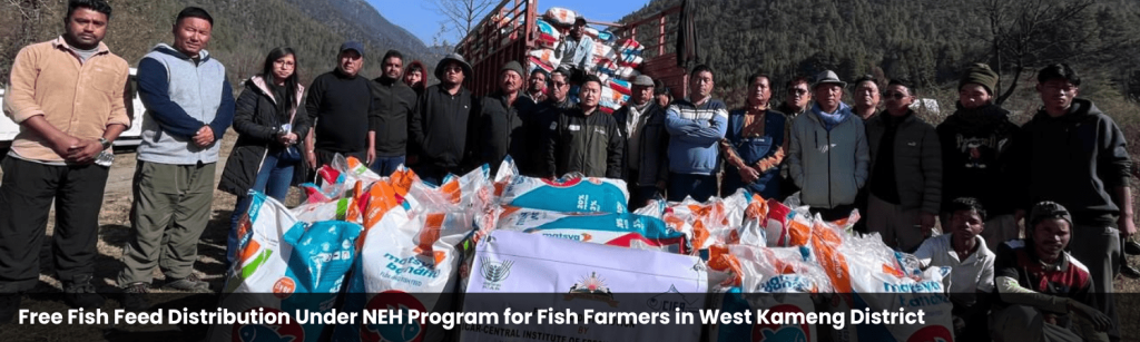 Free Fish Feed Distribution Under NEH Program for Fish Farmers in West Kameng District