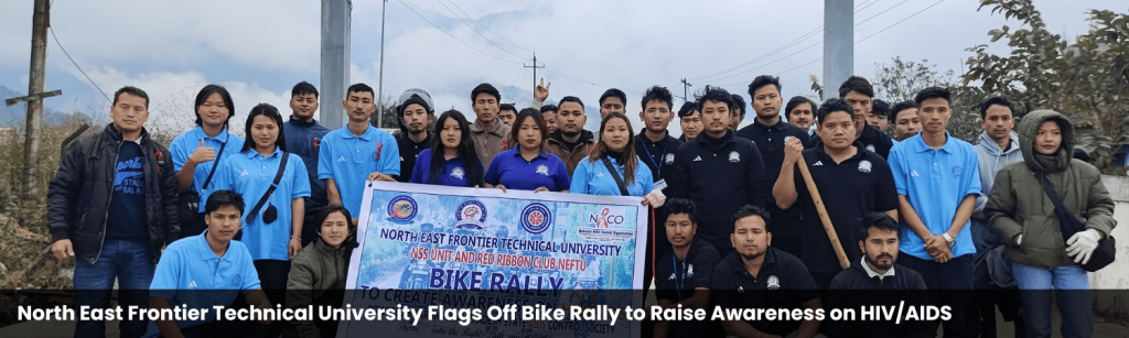 North East Frontier Technical University Flags Off Bike Rally to Raise Awareness onHIV/AIDS