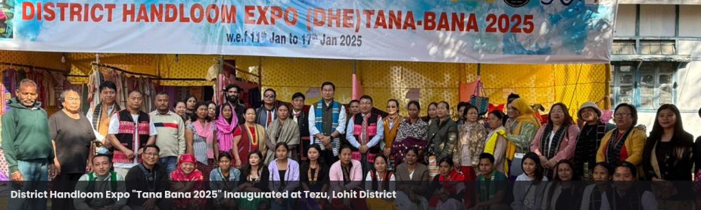 District Handloom Expo "Tana Bana 2025" Inaugurated at Tezu, Lohit District