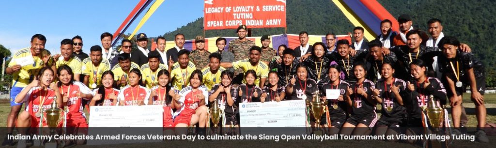 Indian Army Celebrates Armed Forces Veterans Day to culminate the Siang Open Volleyball Tournament at Vibrant Village Tuting