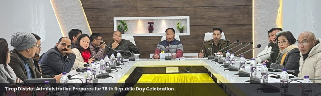 Tirap District Administration Prepares for 76 th Republic Day Celebration