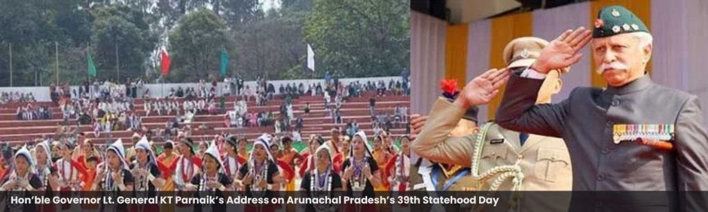Hon’ble Governor Lt. General KT Parnaik’s Address on Arunachal Pradesh’s 39th Statehood Day