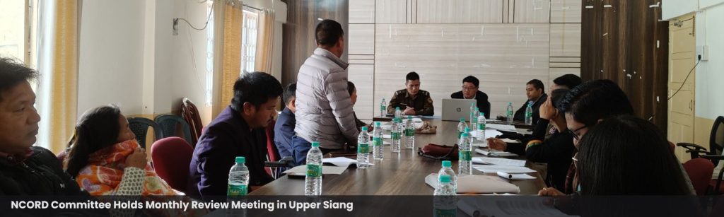 NCORD Committee Holds Monthly Review Meeting in Upper Siang