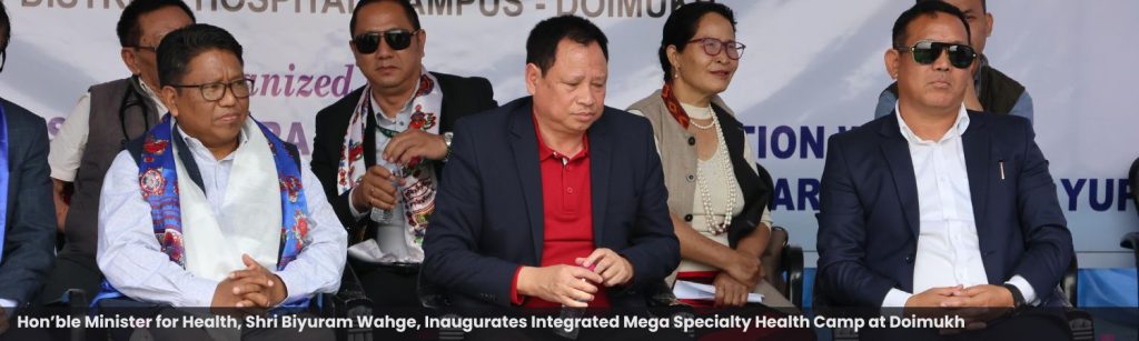 Hon’ble Minister for Health, Shri Biyuram Wahge, Inaugurates Integrated Mega Specialty Health Camp at Doimukh