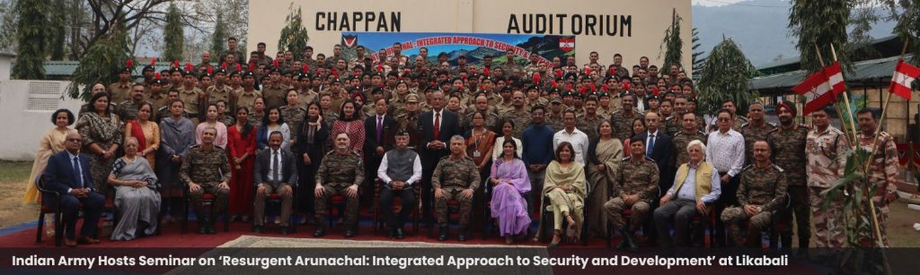 Indian Army Hosts Seminar on ‘Resurgent Arunachal: Integrated Approach to Security and Development’ at Likabali