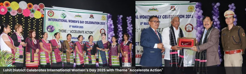 Lohit District Celebrates International Women’s Day 2025 with Theme "Accelerate Action"