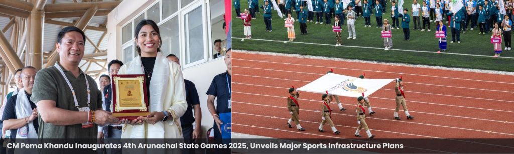 CM Pema Khandu Inaugurates 4th Arunachal State Games 2025, Unveils Major Sports Infrastructure Plans