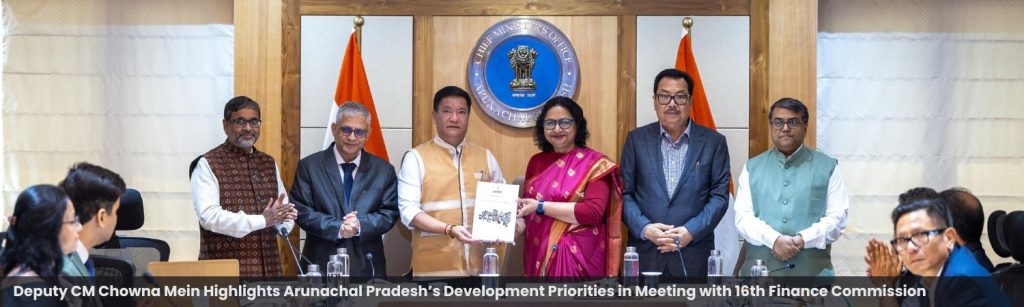 Deputy Chief Minister Chowna Mein highlights Arunachal Pradesh's Developmental Priorities during the meeting with the members of 16th Finance Commission