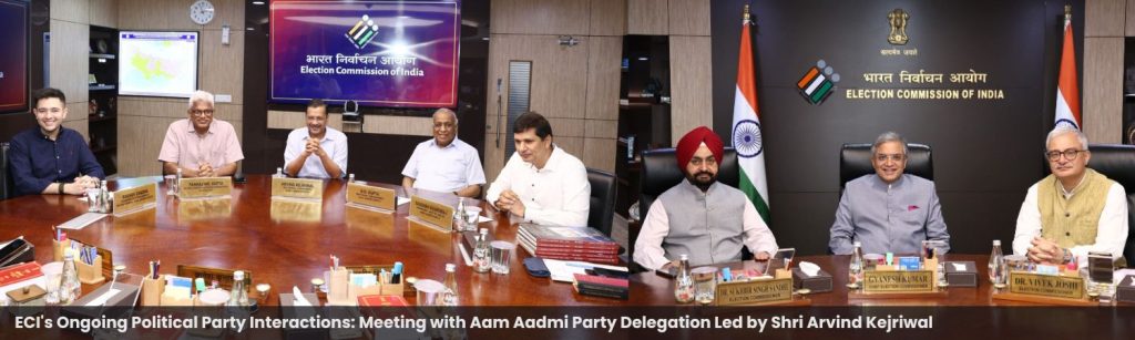 ECI's Ongoing Political Party Interactions: Meeting with Aam Aadmi Party Delegation Led by Shri Arvind Kejriwal