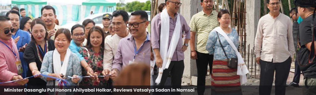 Minister Dasanglu Pul Honors Ahilyabai Holkar, Reviews Vatsalya Sadan in Namsai