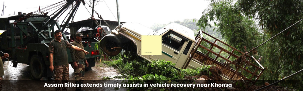 Assam Rifles extends timely assists in vehicle recovery near Khonsa
