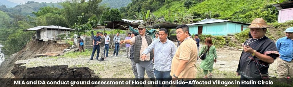 MLA and DA conduct ground assessment of Flood and Landslide-Affected Villages in Etalin Circle
