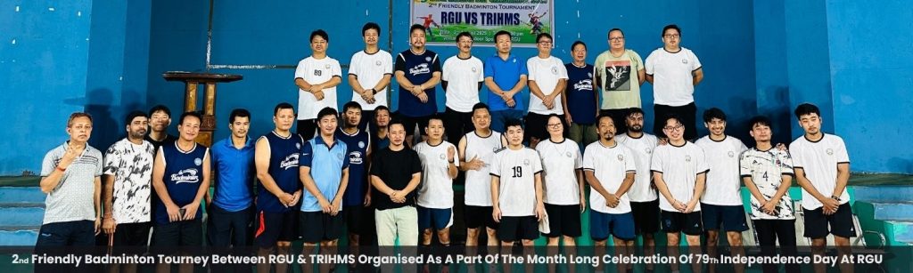 2nd Friendly Badminton Tourney Between RGU & TRIHMS Organised As A Part Of The Month Long Celebration Of 79Th Independence Day At RGU