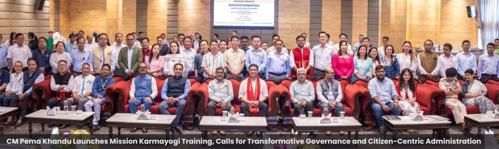 CM Pema Khandu Launches Mission Karmayogi Training, Calls for Transformative Governance and Citizen-Centric Administration