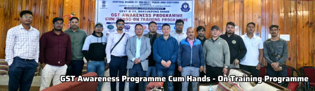 GST Awareness Campaigns Successfully Conducted in Bomdila and Seppa