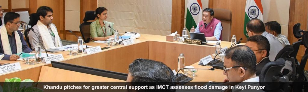 Khandu pitches for greater central support as IMCT assesses flood damage in Keyi Panyor