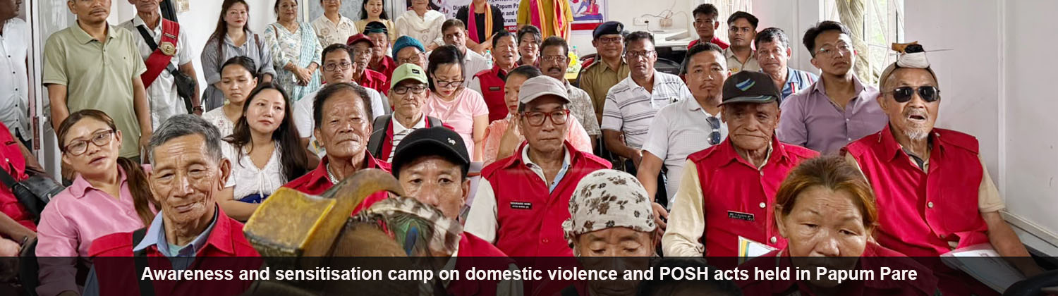 Awareness and sensitisation camp on domestic violence and POSH acts held in Papum Pare
