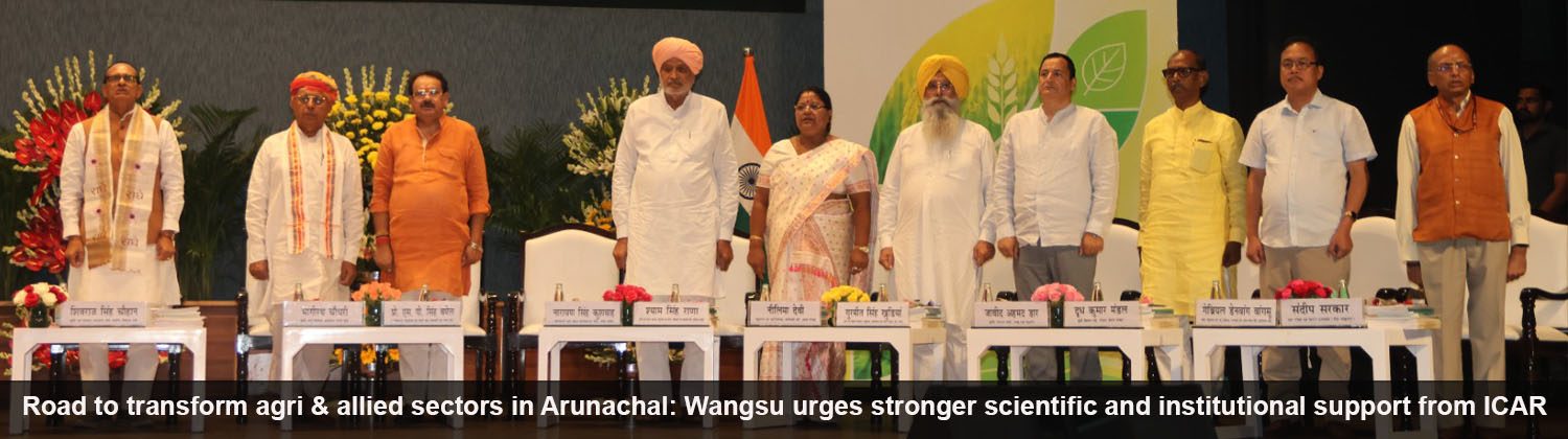 Road to transform agri & allied sectors in Arunachal: Wangsu urges stronger scientific and institutional support from ICAR