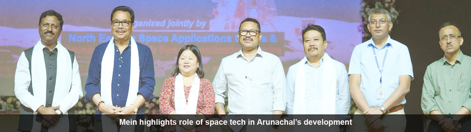 Mein highlights role of space tech in Arunachal’s development