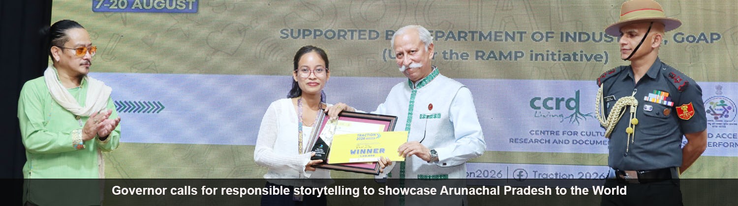 Governor calls for responsible storytelling to showcase Arunachal Pradesh to the World