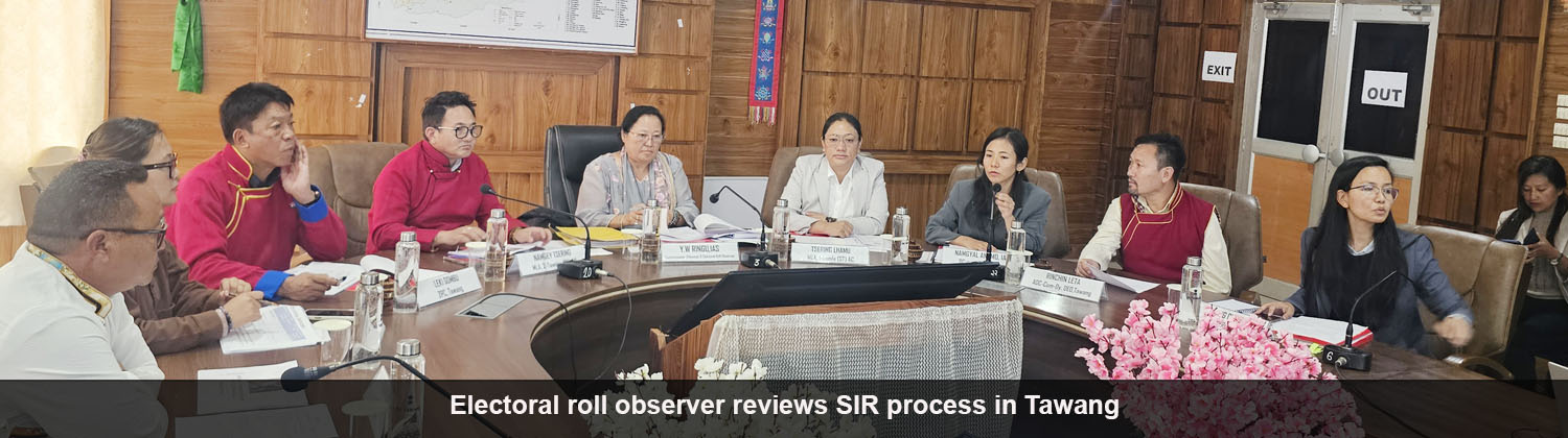 Electoral roll observer reviews SIR process in Tawang
