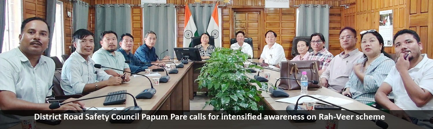 District Road Safety Council Papum Pare calls for intensified awareness on Rah-Veer scheme