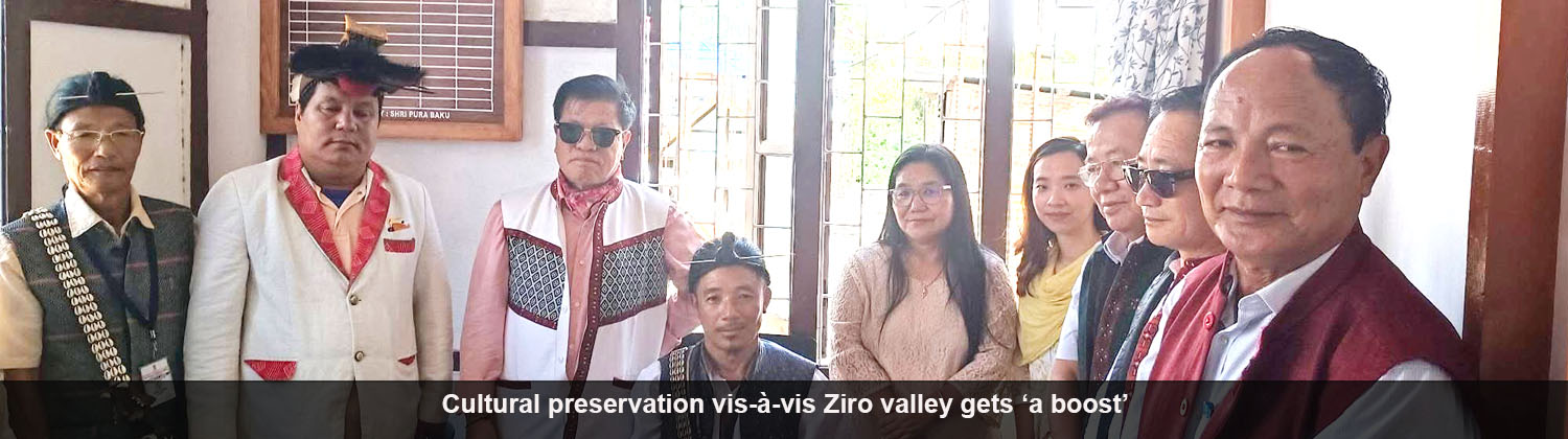 Cultural preservation vis-à-vis Ziro valley gets ‘a boost’