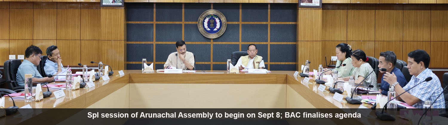 Spl session of Arunachal Assembly to begin on Sept 8; BAC finalises agenda