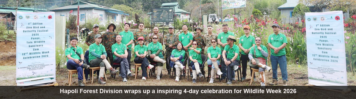 Hapoli Forest Division wraps up a inspiring 4-day celebration for Wildlife Week 2026 and the 1st Ziro Bird and Butterfly Festival