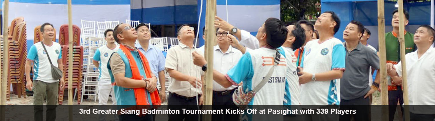 3rd Greater Siang Badminton Tournament Kicks Off at Pasighat with 339 Players