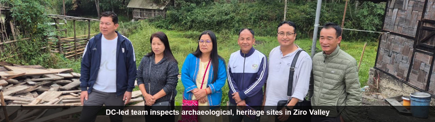 DC-led team inspects archaeological, heritage sites in Ziro Valley