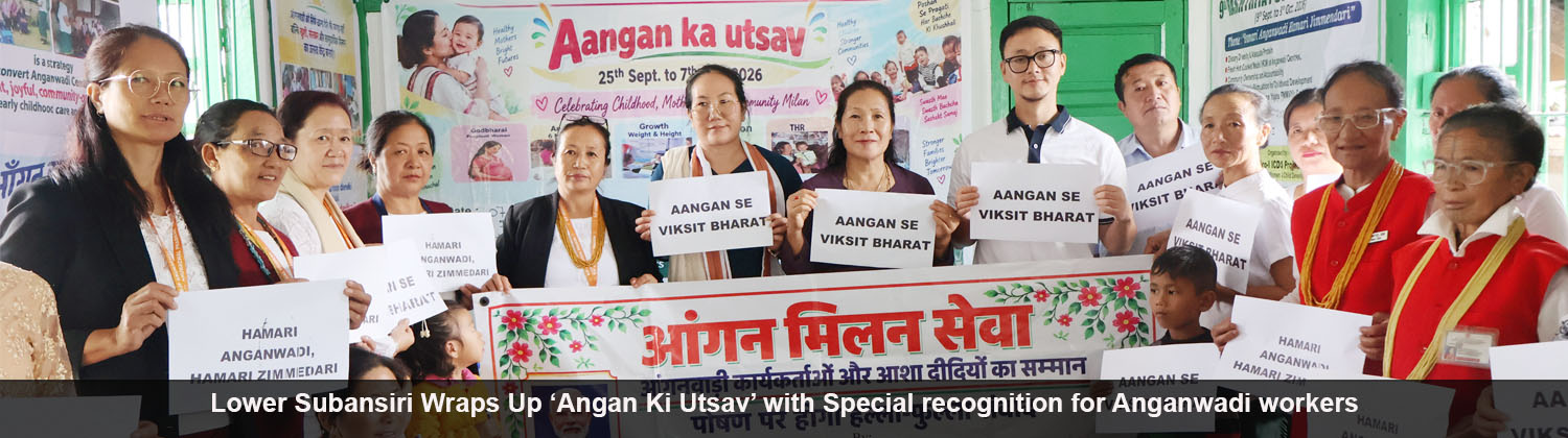 Lower Subansiri Wraps Up 'Angan Ki Utsav' with Special Recognition for Anganwadi Workers