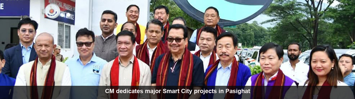 CM dedicates major Smart City projects in Pasighat